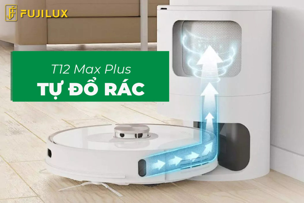 T12 Max Plus ĐỘC QUYỀN công nghệ TỰ XỬ LÝ RÁC