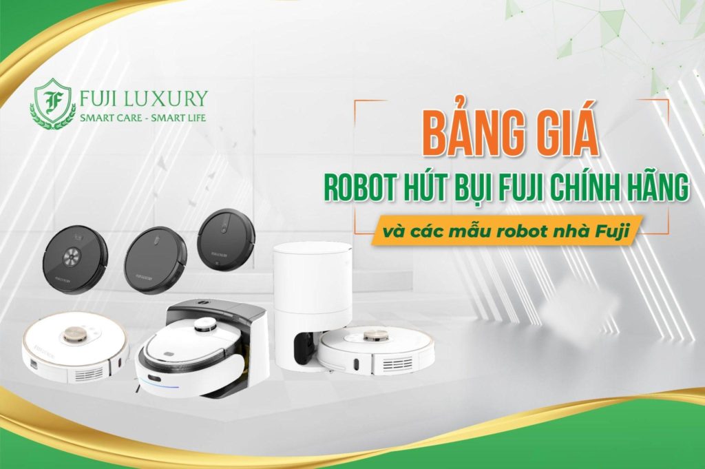 BẢNG GIÁ ROBOT MÁY HÚT BỤI FUJI LUXURY CHÍNH HÃNG