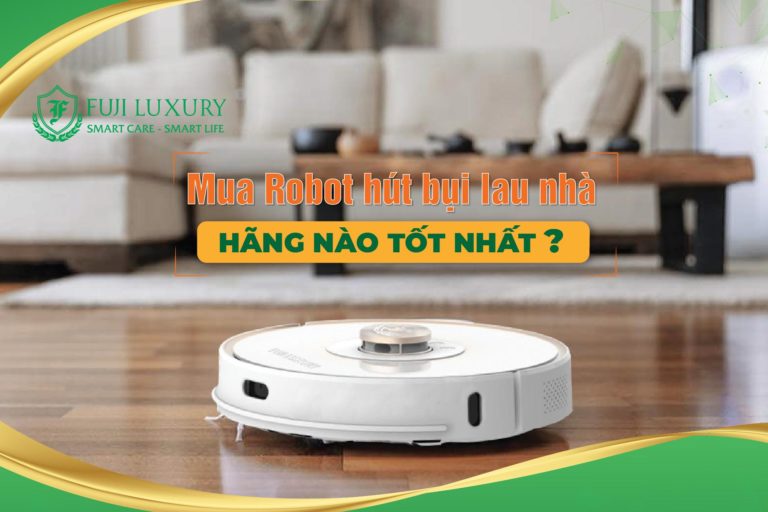 [TƯ VẤN] Nên Mua Robot Hút Bụi Lau Nhà Hãng Nào Tốt Nhất Hiện Nay