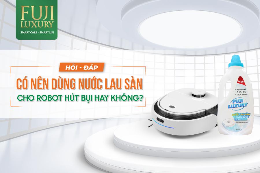 Có nên dùng nước lau sàn cho robot hút bụi