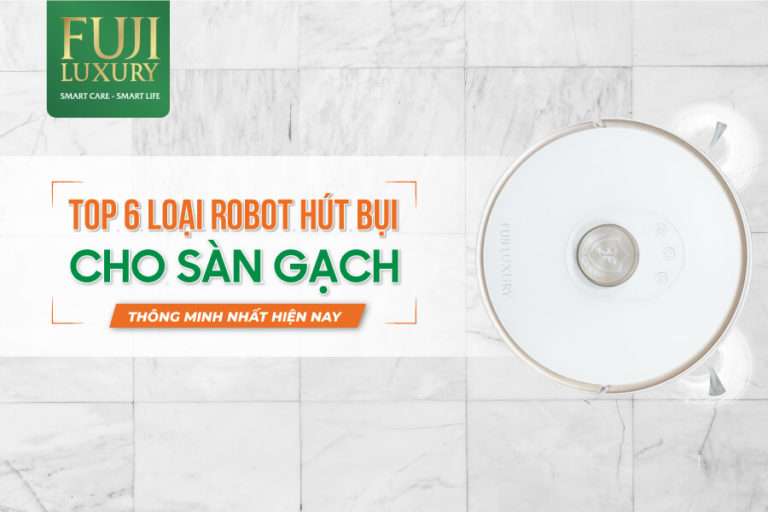 robot hút bụi cho sàn gạch thông minh nhất hiện nay