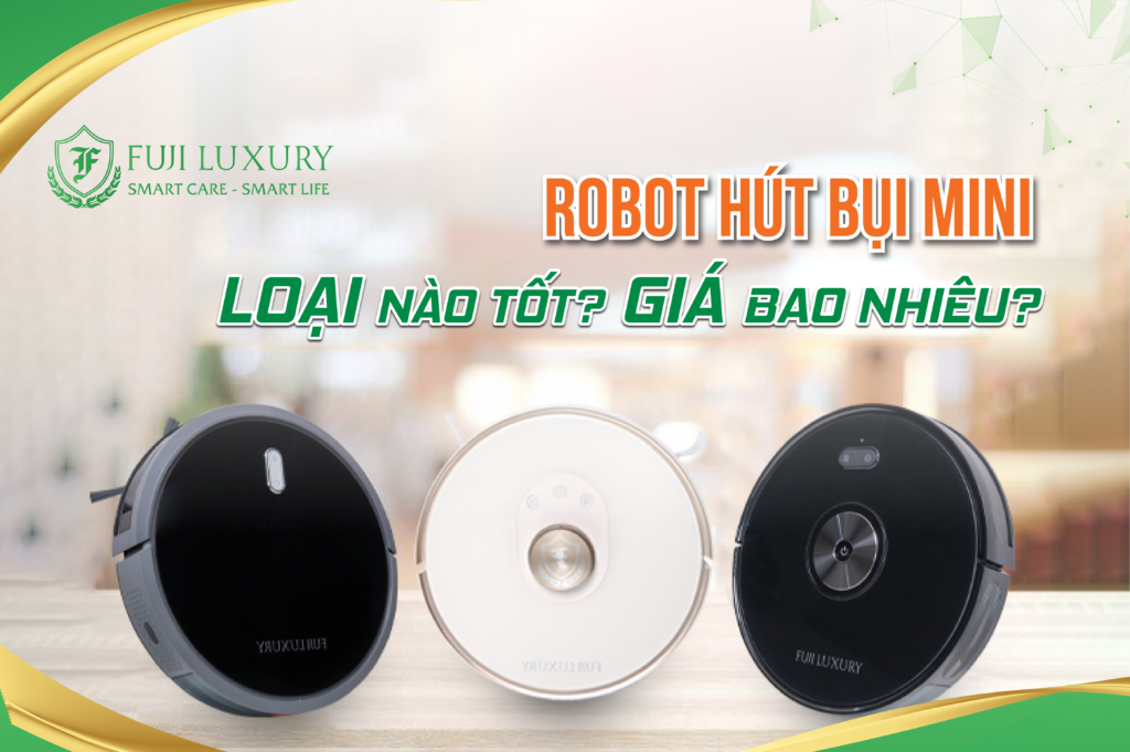 Robot hút bụi lau nhà mini Nào Tốt? Giá Bao Nhiêu?